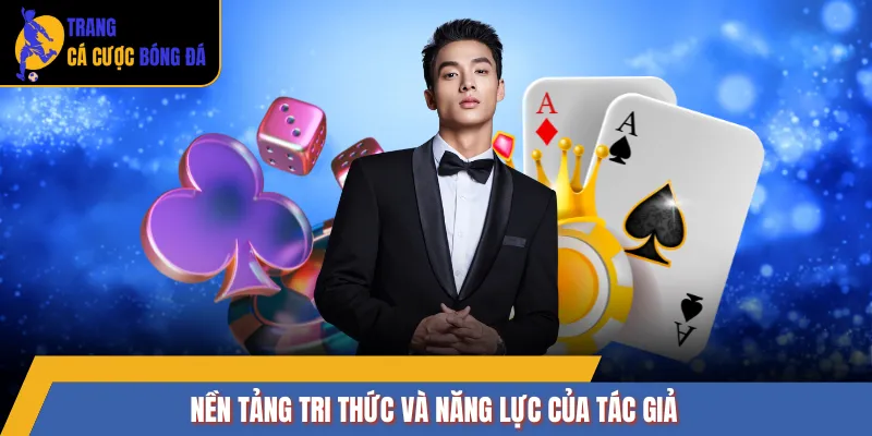 Nền tảng tri thức và năng lực của tác giả